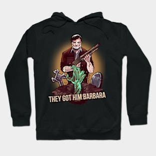 They got him Barbara Hoodie